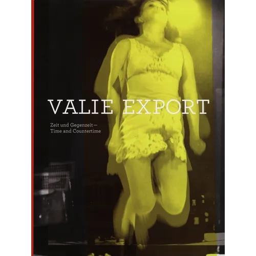 Valie Export: Time and Countertime