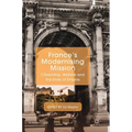 France's Modernising Mission: Citizenship, Welfare and the Ends of Empire