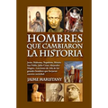 Hombres que cambiaron la historia: Jesús, Mahoma, Napoleón, Moisés, San Pablo, Julio César, Alejandro Magno, Lecciones de vida de los grandes hombres