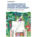 An Introduction to Intensive Short-Term Dynamic Psychotherapy: Foundations of Clinical Practice
