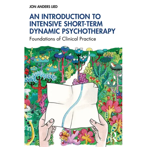 An Introduction to Intensive Short-Term Dynamic Psychotherapy: Foundations of Clinical Practice