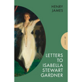 Letters to Isabella Stewart Gardner