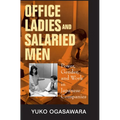 Office Ladies and Salaried Men: Power, Gender, and Work in Japanese Companies