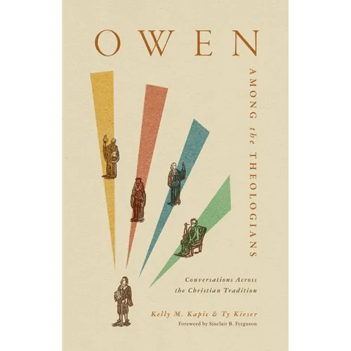 Owen Among the Theologians: Conversations Across the Christian Tradition