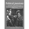 Political Passions: Gender, the Family and Political Argument in England, 1680-1714