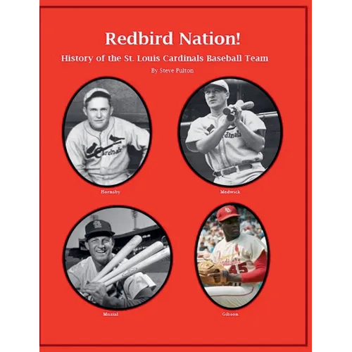 "Redbird Nation" History of the St. Louis Cardinals Baseball Team