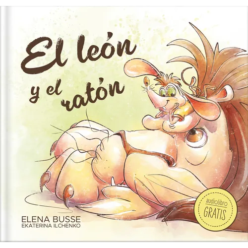 El León Y El Ratón / The Lion and the Mouse: Fábula Clásica En Verso Moderno Con Actividades: 2