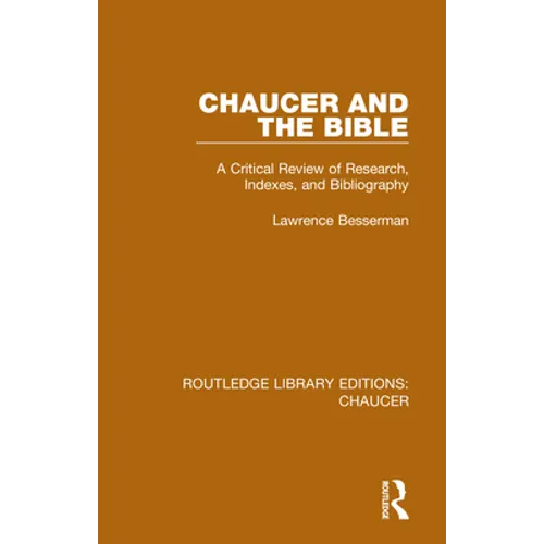 Chaucer and the Bible: A Critical Review of Research, Indexes, and Bibliography