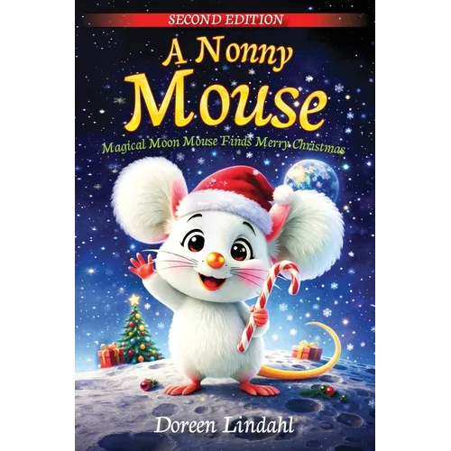 A. Nonny Mouse: Magical Moon Mouse Finds Merry Christmas, SECOND EDITION