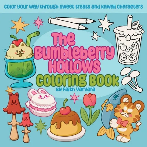 The Bumbleberry Hollows Coloring Book: Color Your Way Through Sweet Treats and Kawaii Characters