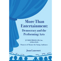 More Than Entertainment: Democracy and the Performing Arts