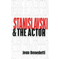 Stanislavski and the Actor: The Method of Physical Action