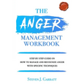 Anger Management Workbook: Step by Step Guide on How to Manage and Recognize Anger With Specific Techniques