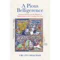 A Pious Belligerence: Dialogical Warfare and the Rhetoric of Righteousness in the Crusading Near East