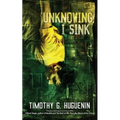 Unknowing, I Sink: a strange and horrifying novella