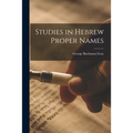 Studies in Hebrew Proper Names