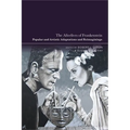 The Afterlives of Frankenstein: Popular and Artistic Adaptations and Reimaginings