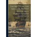 The Battle of the Safes, Or, British Invincibles Versus Yankee Ironclads
