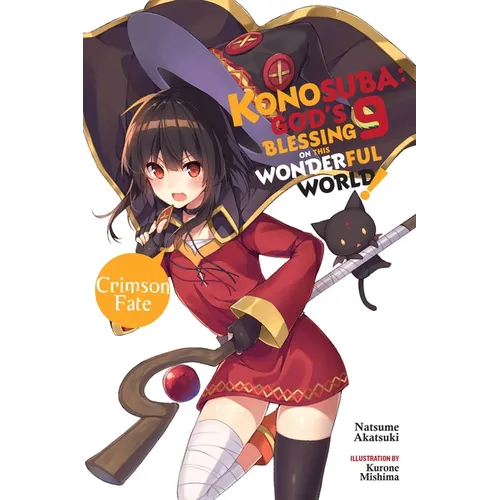 Konosuba: God's Blessing on This Wonderful World!, Vol. 9 (Light Novel): Crimson Fate Volume 9