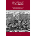 New Worlds of Violence: Cultures and Conquests in the Early American Southeast