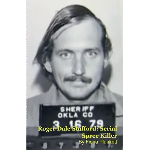 Roger Dale Stafford: Serial Spree Killer