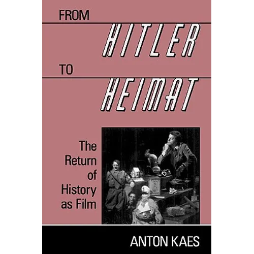 From Hitler to Heimat: The Return of History as Film