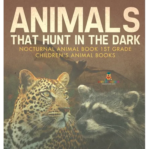 Animals That Hunt In The Dark - Nocturnal Animal Book 1st Grade Children's Animal Books