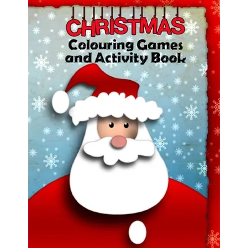 Christmas Colouring Games and Activity Book: Festive Fun Puzzle Book for Kids and Teenagers - Coloring Activities with 20 sheets. A4 size.