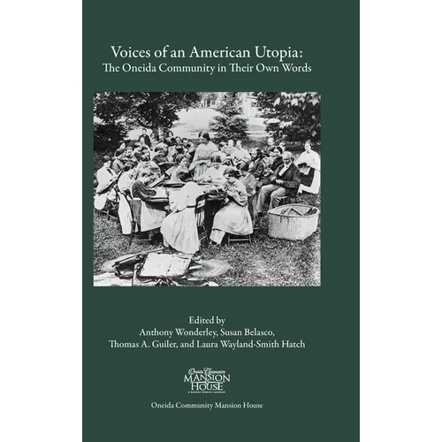 Voices of an American Utopia: The Oneida Community in Their Own Words