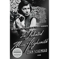 The Talented Miss Highsmith: The Secret Life and Serious Art of Patricia Highsmith