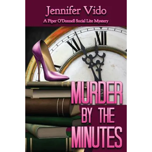 Murder by the Minutes: A Piper O'Donnell Social Lite Mystery