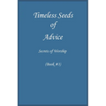 Timeless Seeds of Wisdom and Advice: Secrets of Worship (Book #3)