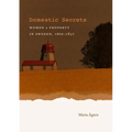 Domestic Secrets: Women and Property in Sweden, 1600-1857