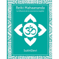 Reiki Mahaananda: La influencia de la consciencia tangible
