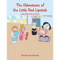 The Adventures of the Little Red Lipstick: Lolly Makes New Friends!