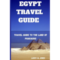 Egypt Travel Guide: Travel Guide to the Land of Pharaohs