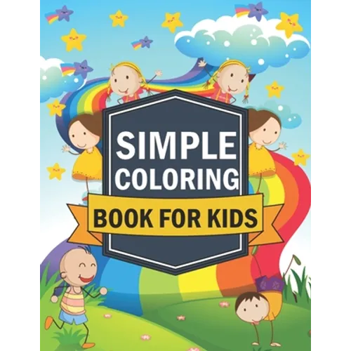 Simple coloring book for kids: simple, easy, large picture perfect for toddlers, kid age 2-4, your kids love it.