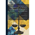 The Judicial Dictionary, of Words and Phrases Judicially Interpreted: To Which Has Been Added Statutory Definitions; Volume 3