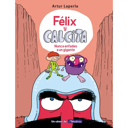Félix Y Calcita: Nunca Enfades a Un Gigante / Felix Y Calcita: Never Make a Giant Mad