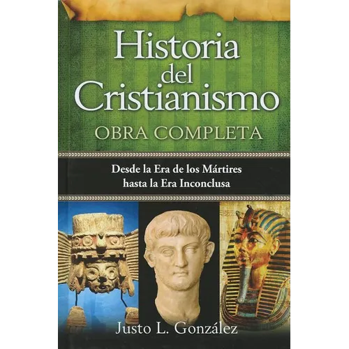 Historia del Cristianismo - Un Recorrido a Través de Los Siglos (Spanish Edition)