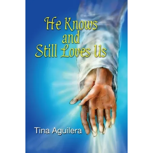 He Knows and Still Loves Us