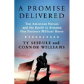 A Promise Delivered: Ten American Heroes and the Battle to Rename Our Nation's Military Bases