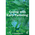 Coping with Early Parenting: The Magic and Mess of the First Few Years