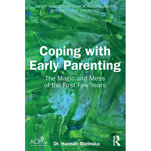Coping with Early Parenting: The Magic and Mess of the First Few Years