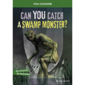 Can You Catch a Swamp Monster?: An Interactive Monster Hunt
