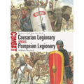 Caesarian Legionary Vs Pompeian Legionary: Rome's Civil War 49-45 BC