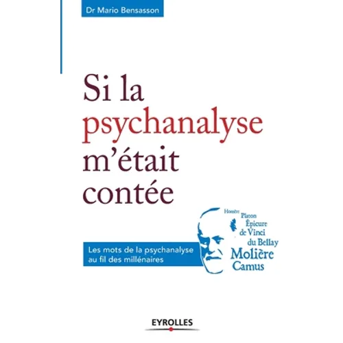 Si la psychanalyse m'était contée: Les mots de la psychanalyse au fil des millénaires