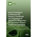 Novel Techniques to Measure the Sensory, Emotional, and Physiological (Biometric) Responses of Consumers toward Foods and Packaging