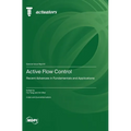 Active Flow Control: Recent Advances in Fundamentals and Applications