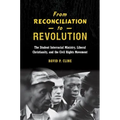 From Reconciliation to Revolution: The Student Interracial Ministry, Liberal Christianity, and the Civil Rights Movement